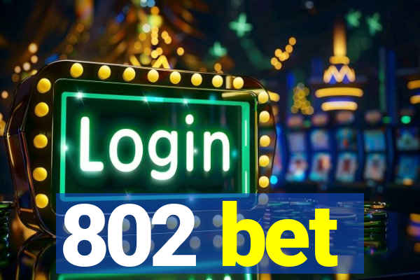 802 bet